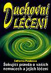  - Duchovní léčení – Šokujúca pravda o vašich chorobách a ich liečení