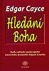  - Hledání Boha – Edgar Cayce – podľa výkladov najslávnejšieho amerického jasnovidca a liečiteľa