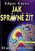  - Edgar Cayce - Jak správně žít